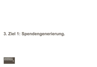 3. Ziel 1: Spendengenerierung.
 