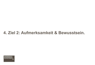 4. Ziel 2: Aufmerksamkeit & Bewusstsein.
 