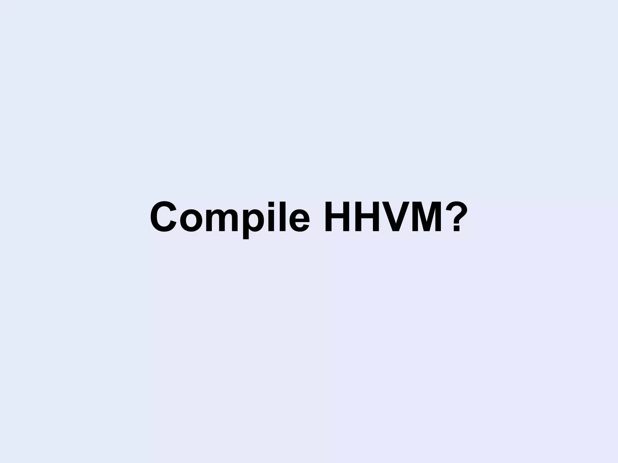 Compile HHVM?
 