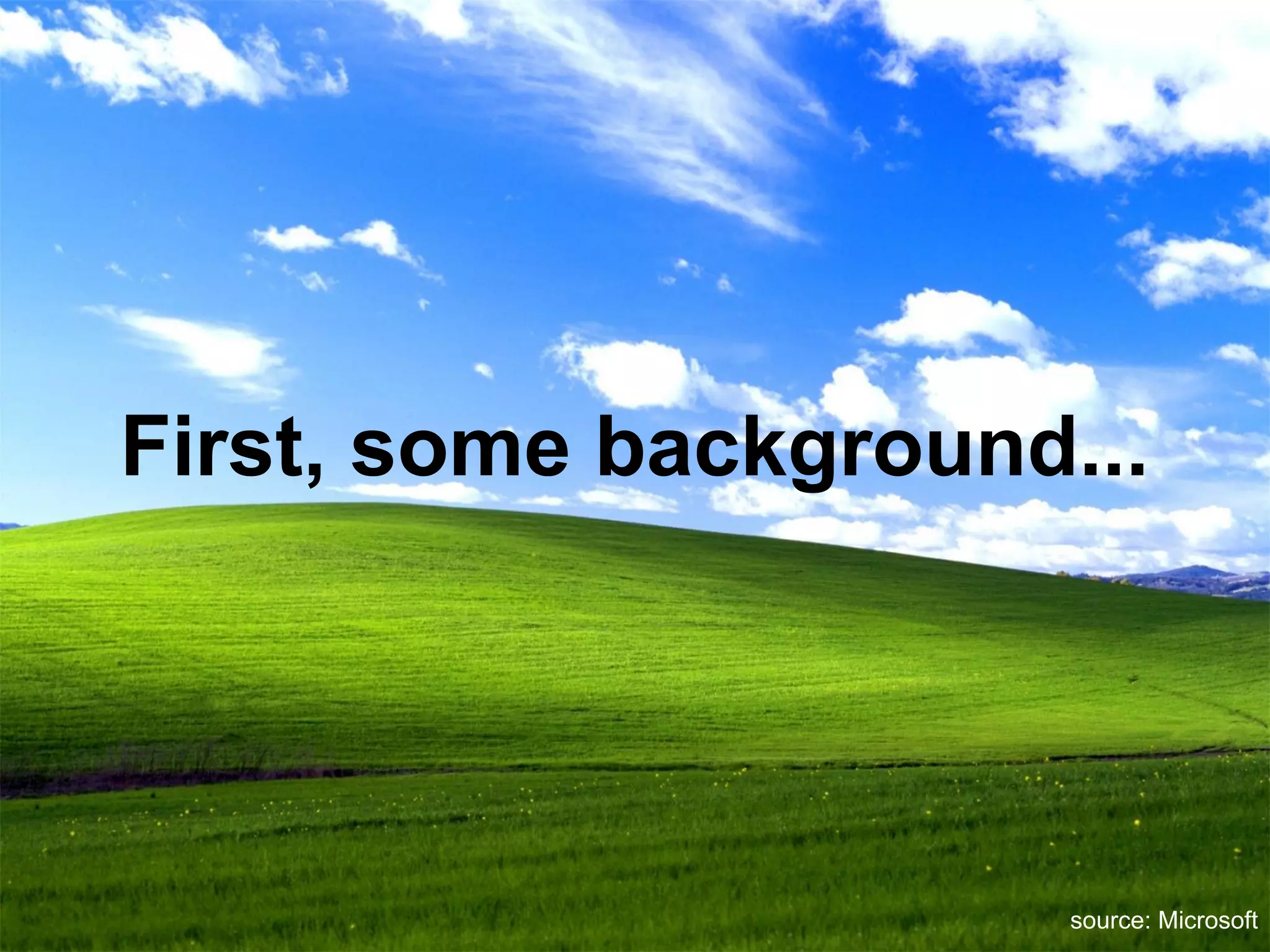 First, some background...
source: Microsoft
 