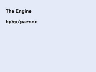 The Engine
hphp/parser
 