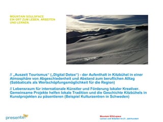 // „Auszeit Tourismus“ („Digital Detox“) - der Aufenthalt in Kitzbühel in einer
Atmosphäre von Abgeschiedenheit und Abstan...