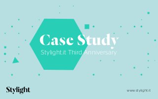 1
Stylight.it Third Anniversary
www.stylight.it
Case Study
 