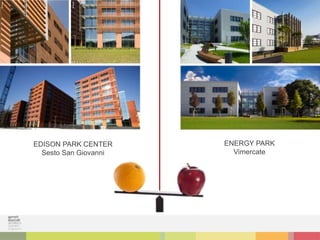 SESTO E.P.
EDISON PARK CENTER
Sesto San Giovanni
ENERGY PARK
Vimercate
 