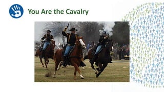 You Are the Cavalry
 