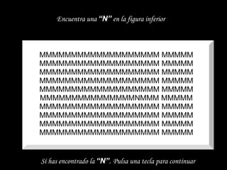 MMMMMMMMMMMMMMMMMMM MMMMM MMMMMMMMMMMMMMMMMMM MMMMM MMMMMMMMMMMMMMMMMMM MMMMM MMMMMMMMMMMMMMMMMMM MMMMM MMMMMMMMMMMMMMMMMMM MMMMM MMMMMMMMMMMMMMMNMMM MMMMM MMMMMMMMMMMMMMMMMMM MMMMM MMMMMMMMMMMMMMMMMMM MMMMM MMMMMMMMMMMMMMMMMMM MMMMM MMMMMMMMMMMMMMMMMMM MMMMM Encuentra una  “N”  en la figura inferior Sí has encontrado la  “N” .   Pulsa una tecla para continuar 