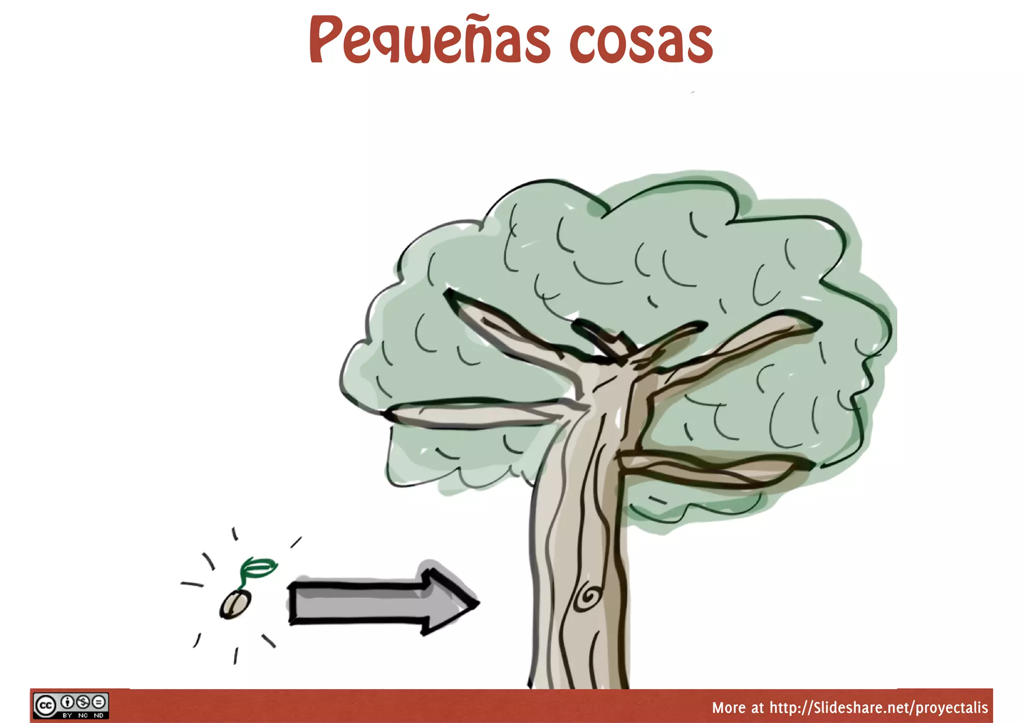 More at http://Slideshare.net/proyectalis
Pequeñas cosas
 
