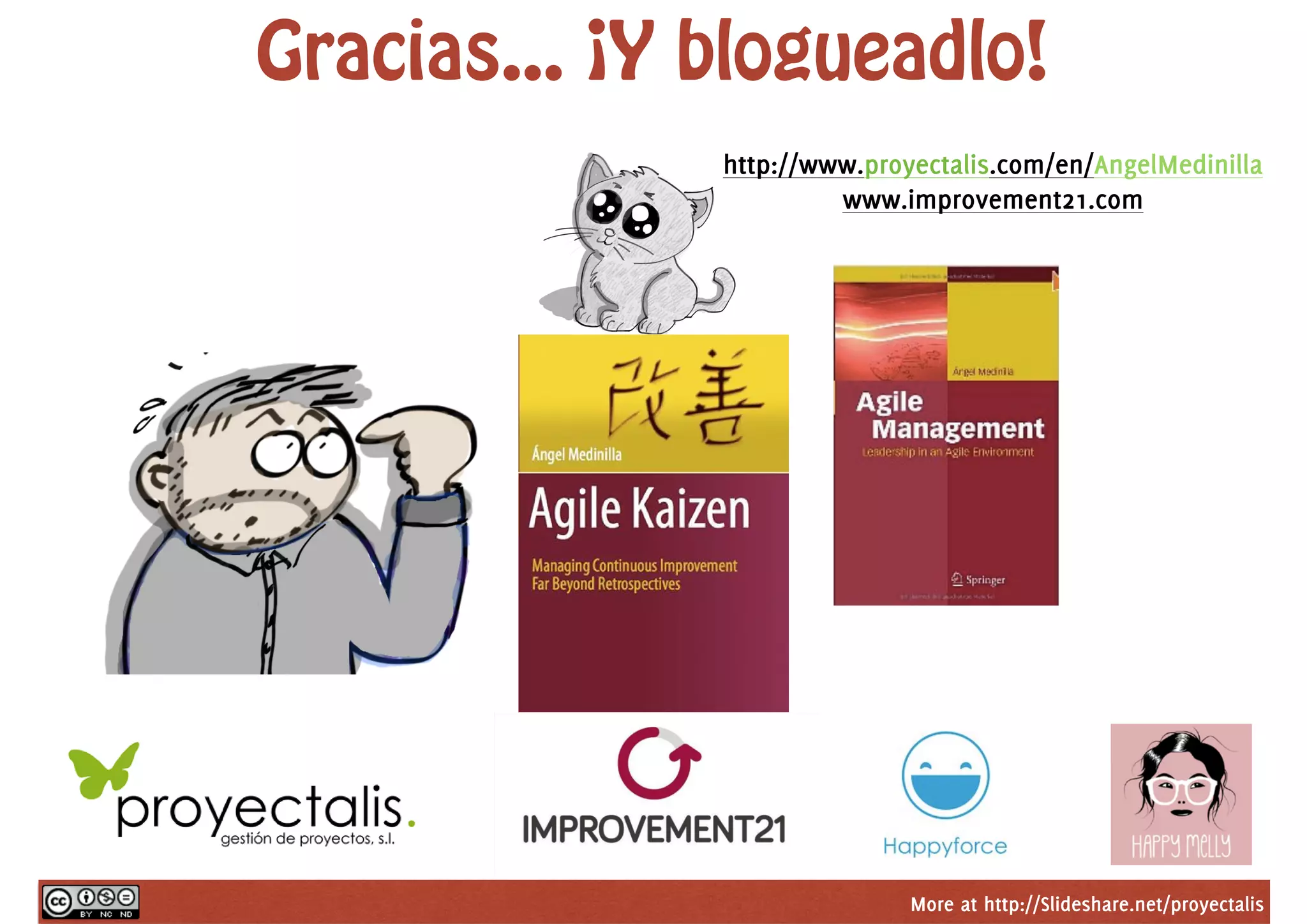 More at http://Slideshare.net/proyectalis
Gracias... ¡Y blogueadlo!
http://www.proyectalis.com/en/AngelMedinilla
www.improvement21.com
 