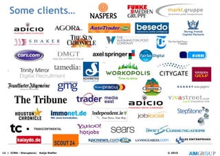 12 | ICMA - Disruptors| Katja Riefler © 2015
Some clients…
 