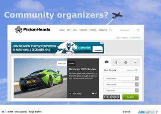 Community organizers?
36 | ICMA - Disruptors| Katja Riefler © 2015
 