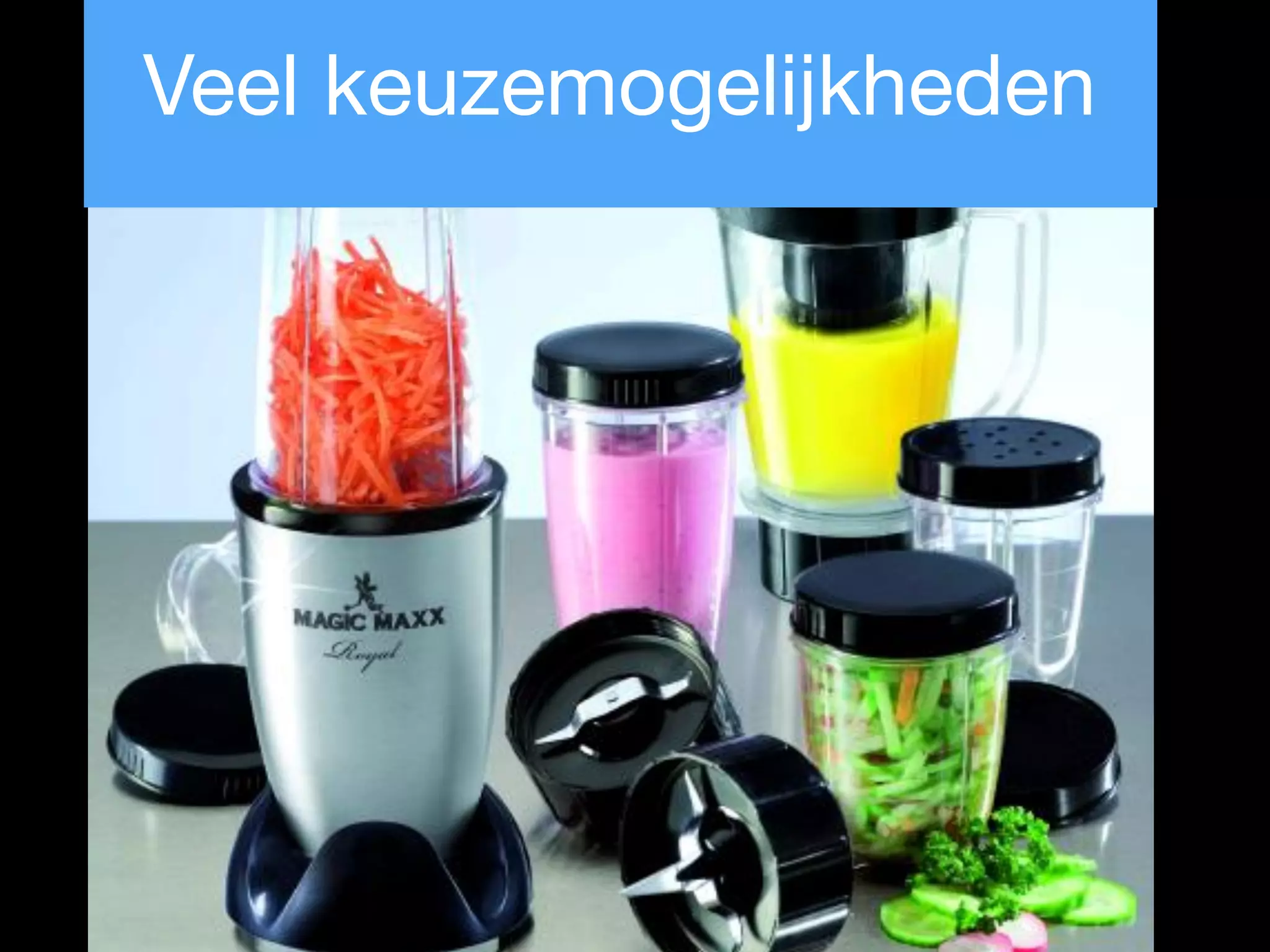 Veel keuzemogelijkheden
 