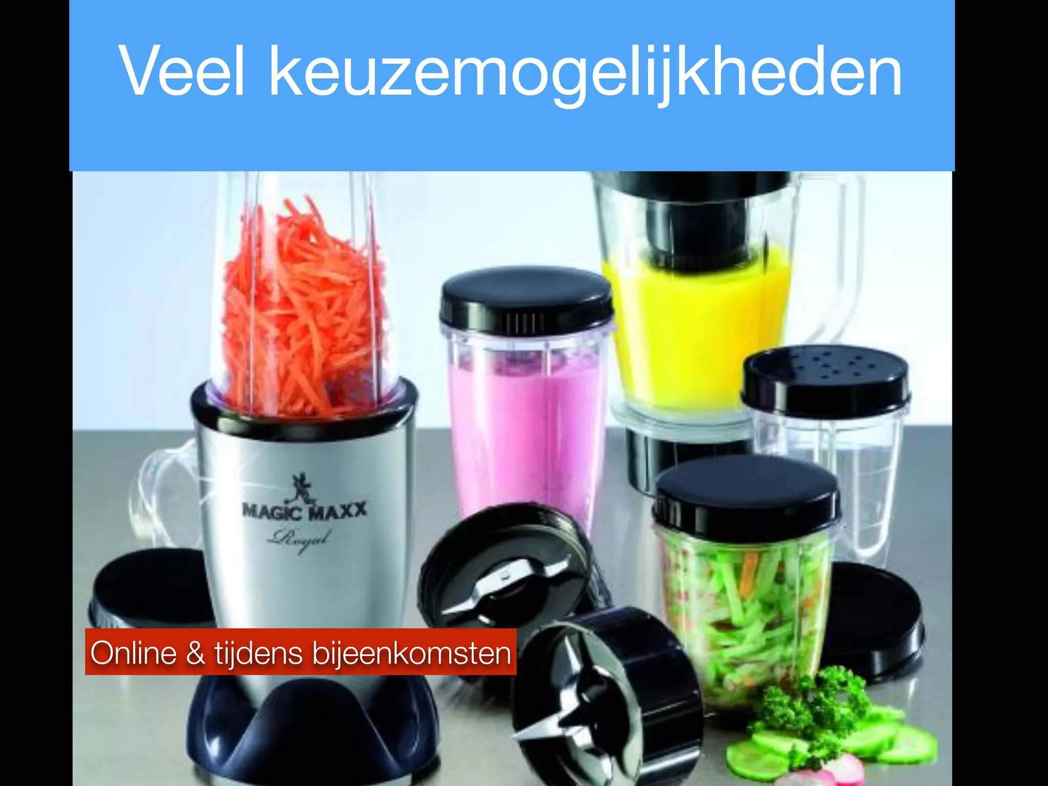 Online & tijdens bijeenkomsten
Veel keuzemogelijkheden
 