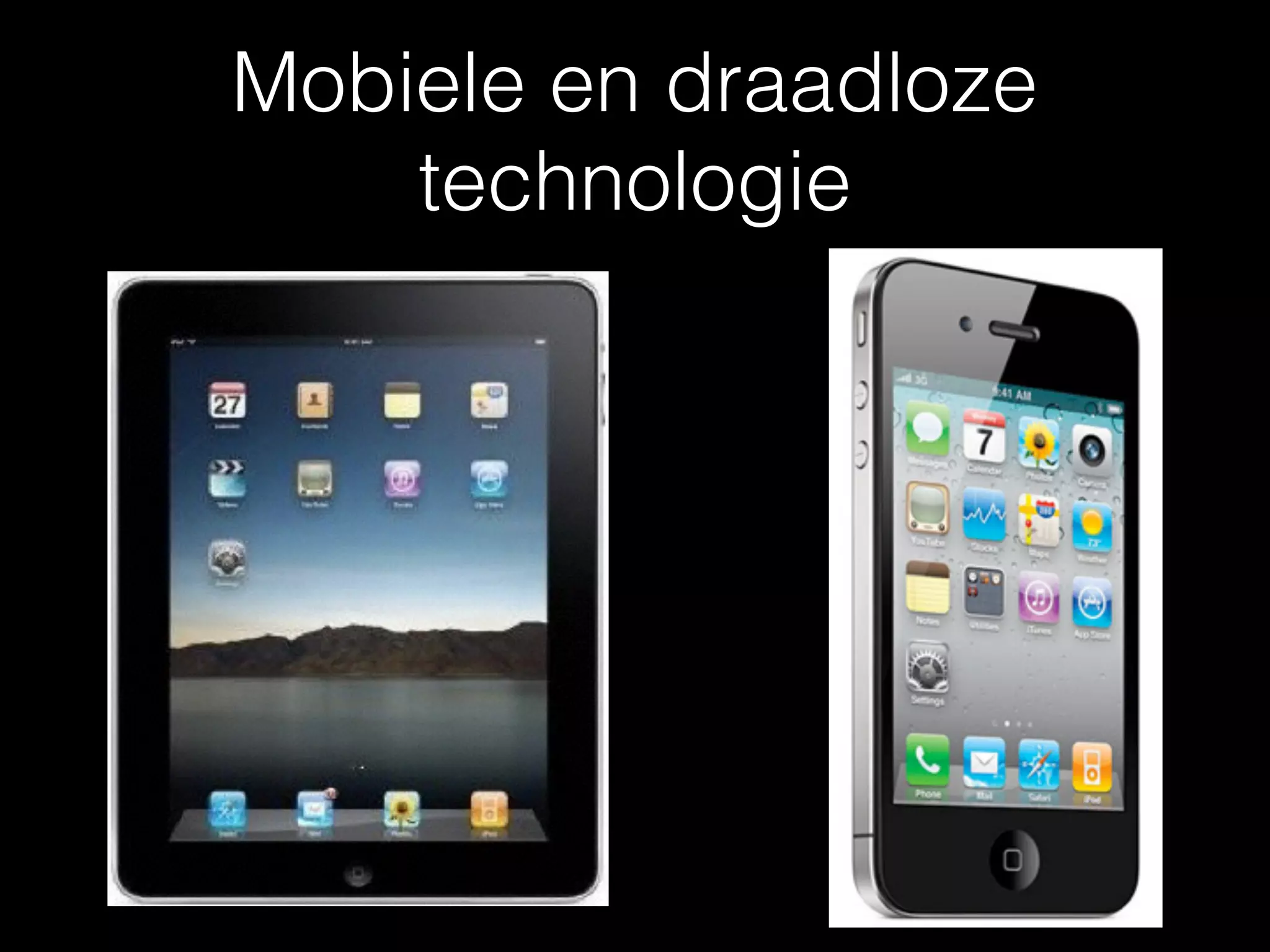 Mobiele en draadloze
technologie
 