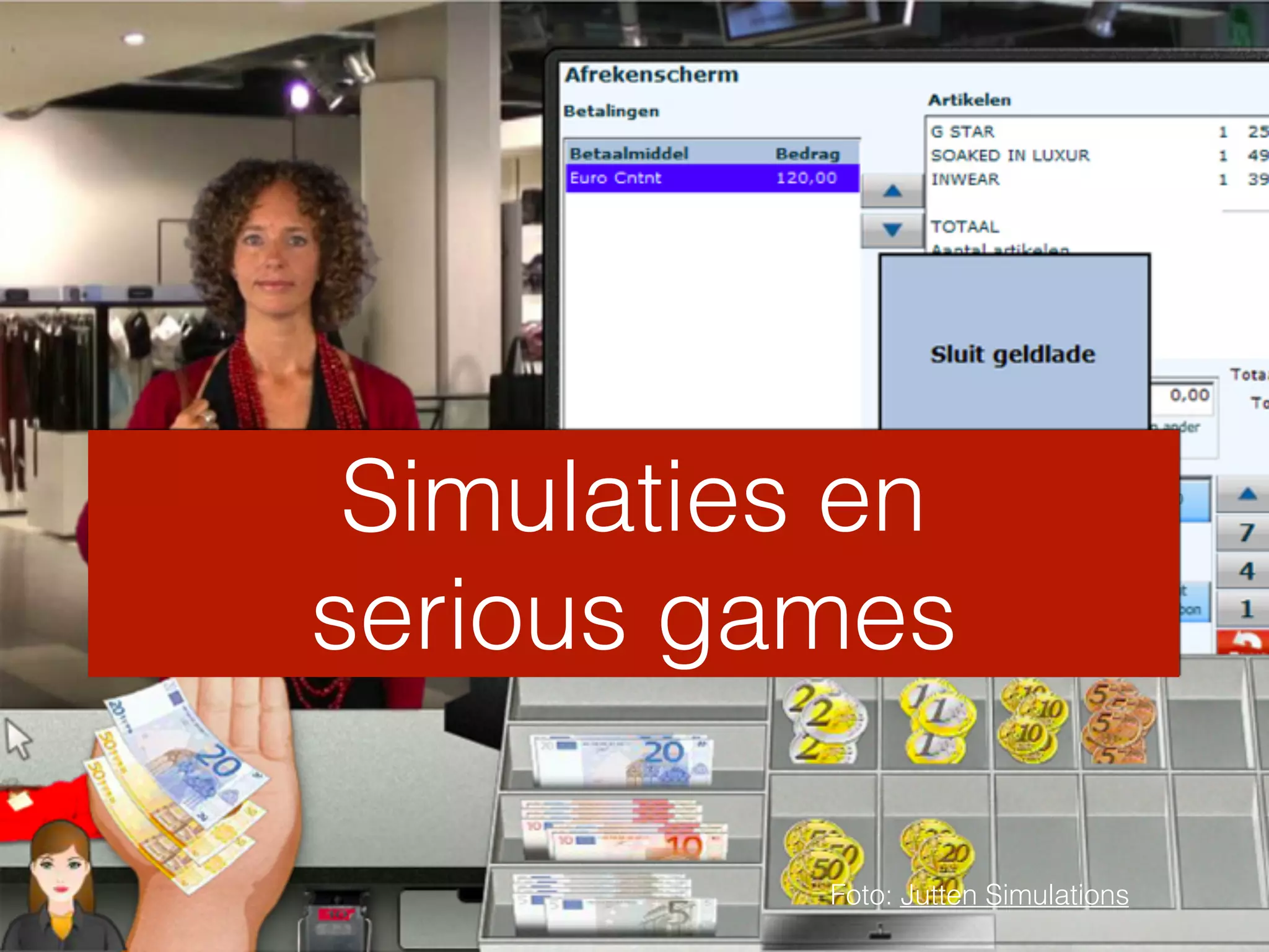Simulaties en serious games
Simulaties en
serious games
Foto: Jutten Simulations
 
