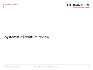 MEDIA & DESIGN
#DuMD2015 & #DUMediaDays @julauss, @sextus_empirico & @oppermann_m 11
Systematic literature review
 