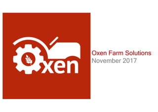 Oxen Farm Solutions
November 2017
 