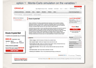 option 1 : Monte-Carlo simulation on the variables !
 