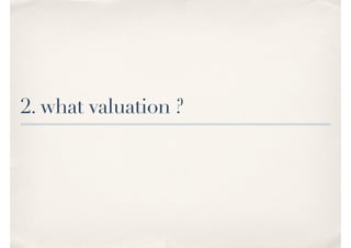 2. what valuation ?
 