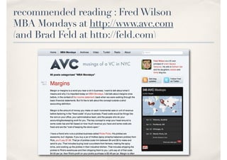 recommended reading : FredWilson
MBA Mondays at http://www.avc.com
(and Brad Feld at http://feld.com)
 