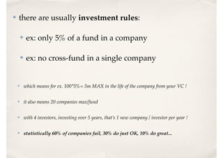 VCs key take-aways
✤ understand why there are liquidity clauses
✤ understand the “age” of the fund : money for you or not
...