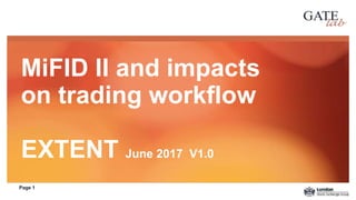 MiFID II and impacts
on trading workflow
EXTENT June 2017 V1.0
Page 1
 