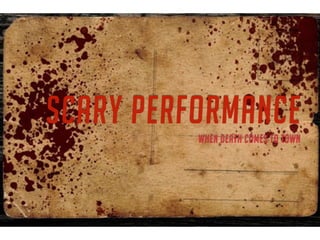 SCARY PERFORMANCE
When death comes to town
 