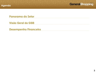 333
Visão Geral da GSB
Agenda
Panorama do Setor
Desempenho Financeiro
 