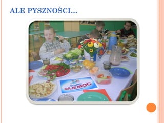 ALE PYSZNOŚCI…  