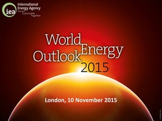 ©OECD/IEA2015
London, 10 November 2015
 