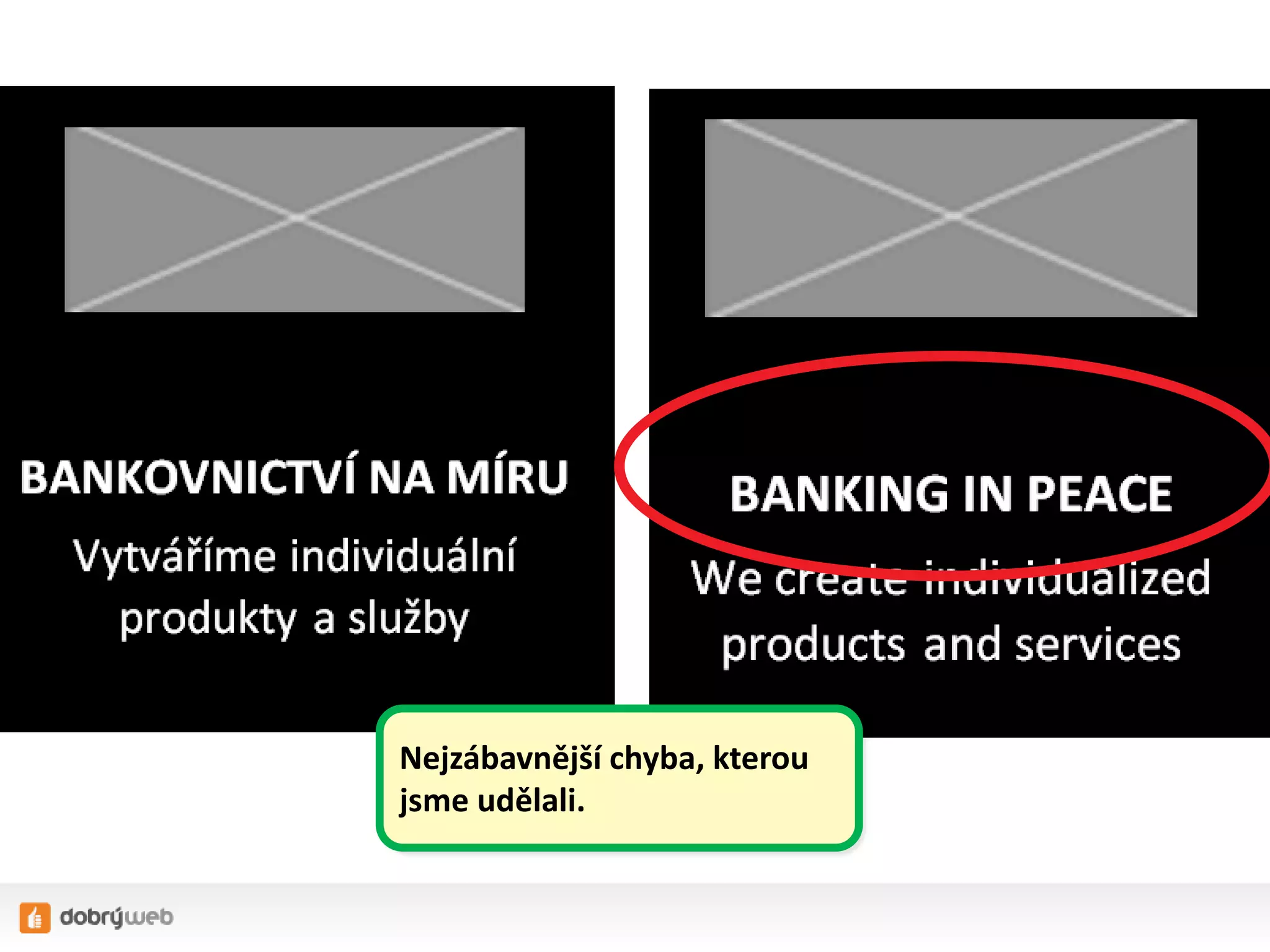 Nejzábavnější chyba, kterou
jsme udělali.
 