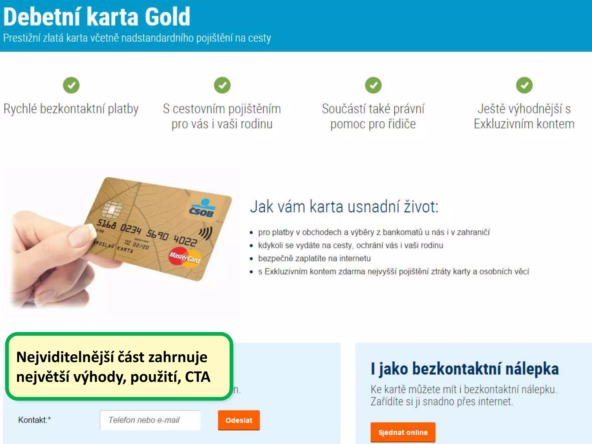 Nejviditelnější část zahrnuje
největší výhody, použití, CTA
 