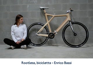 Rootless, bicicletta - Enrico Bassi
 