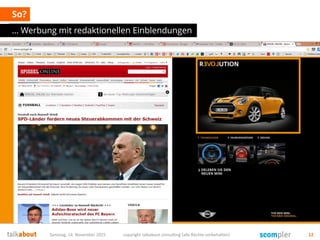 So?
… Werbung mit redaktionellen Einblendungen
Samstag, 14. November 2015 copyright talkabout consulting (alle Rechte vorbehalten) 12
 