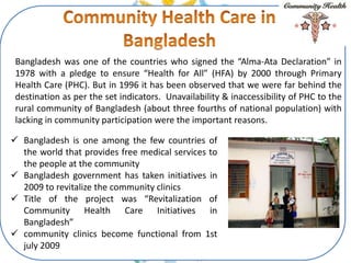 The government of Bangladesh, in 1996-2001, planned to establish community
clinics (CCs) for provision of primary health c...