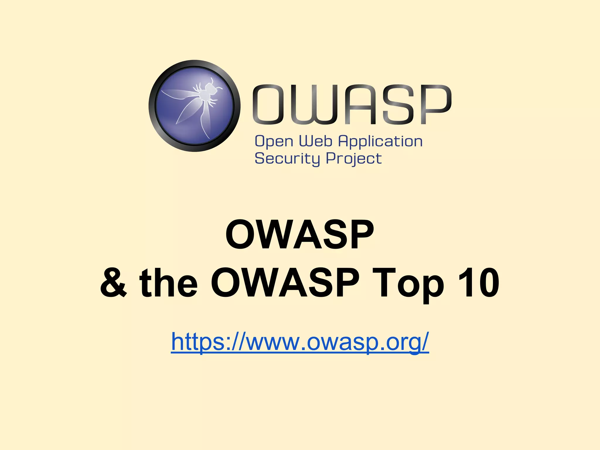 OWASP
& the OWASP Top 10
https://www.owasp.org/
 