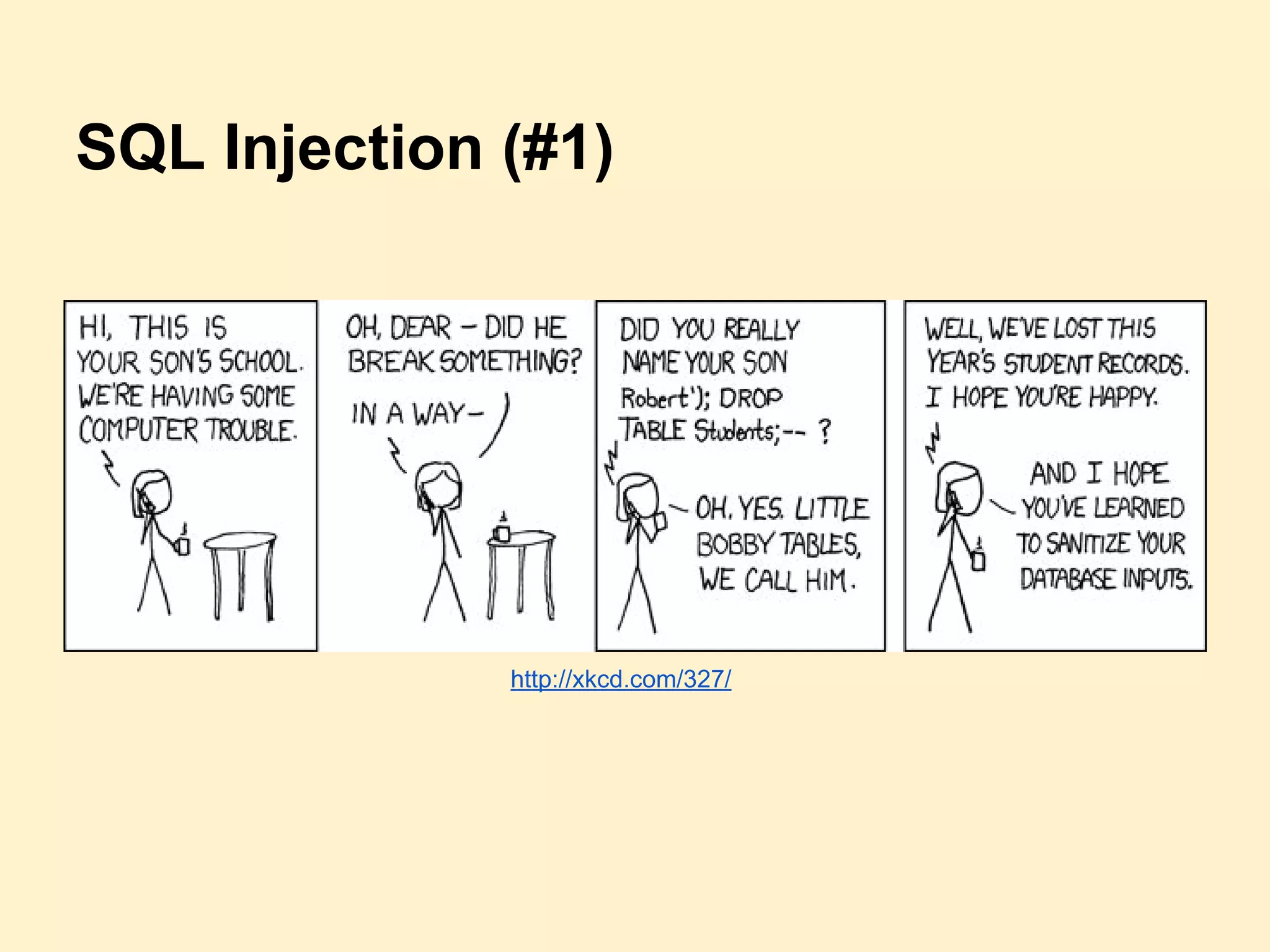 SQL Injection (#1)
http://xkcd.com/327/
 