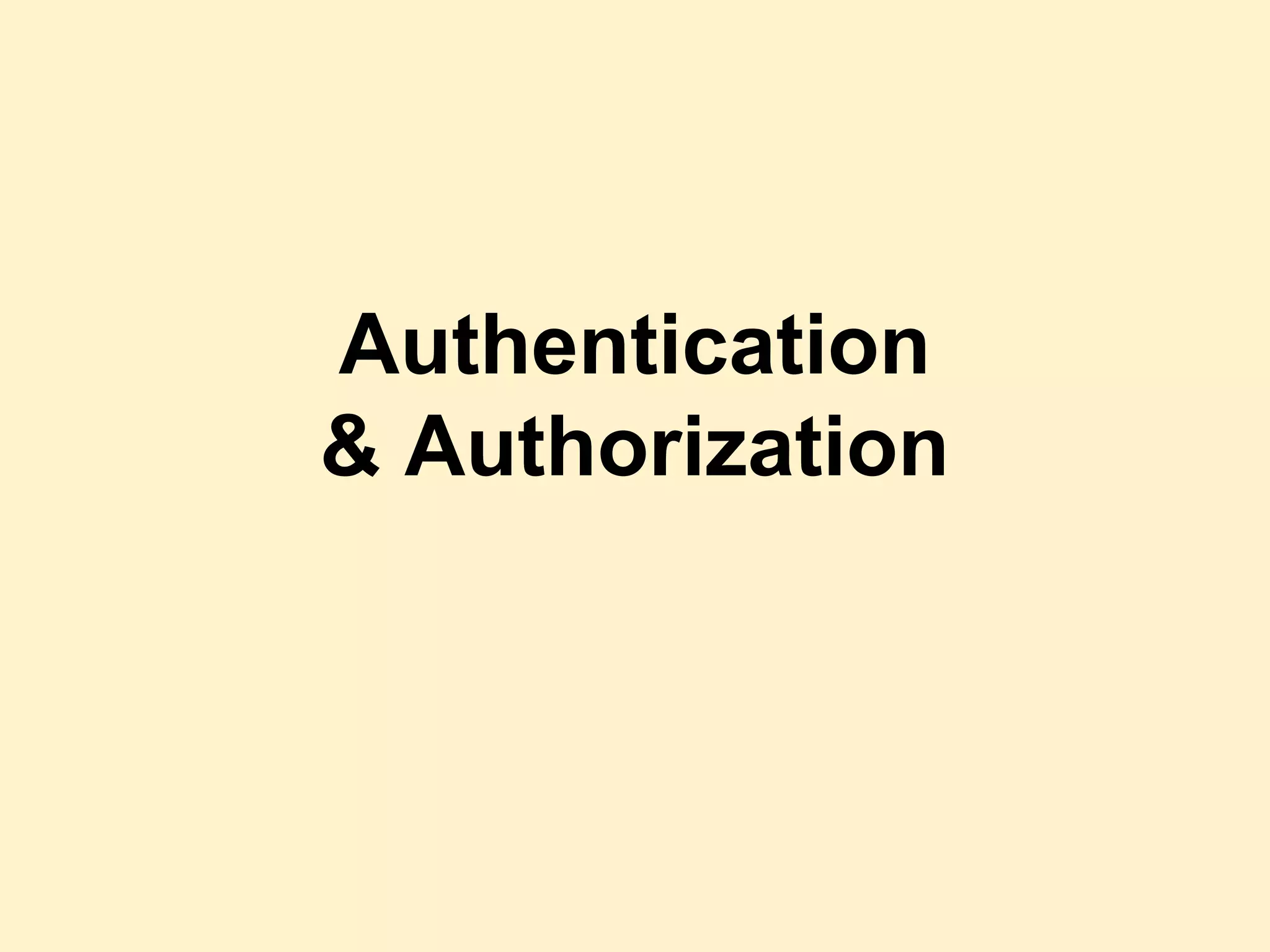 Authentication
& Authorization
 