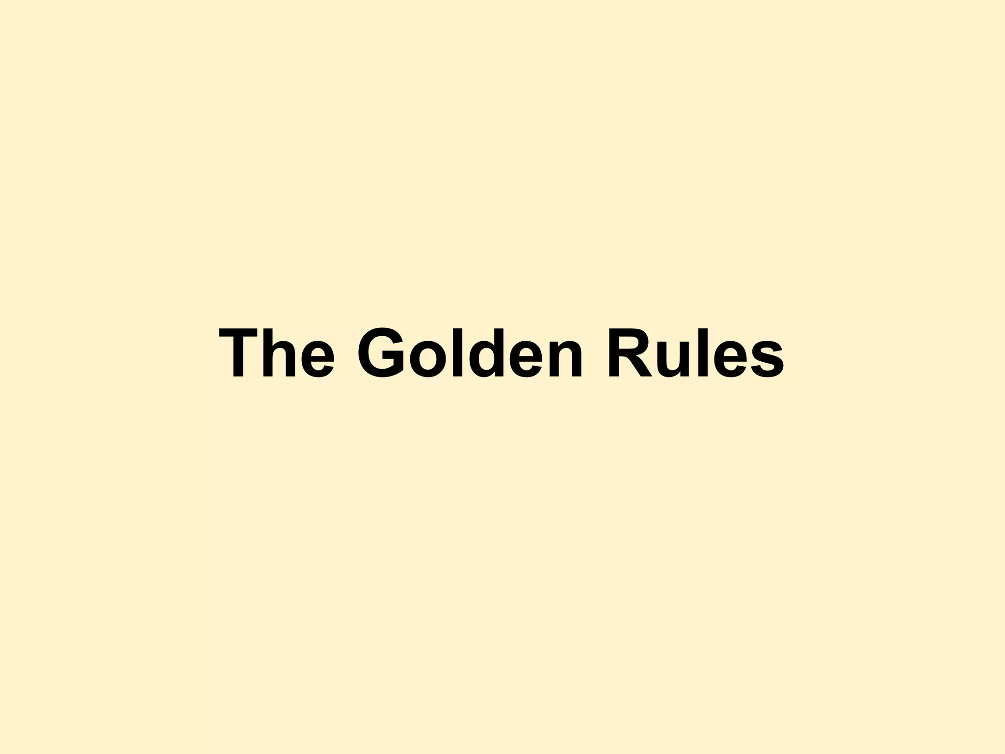 The Golden Rules
 