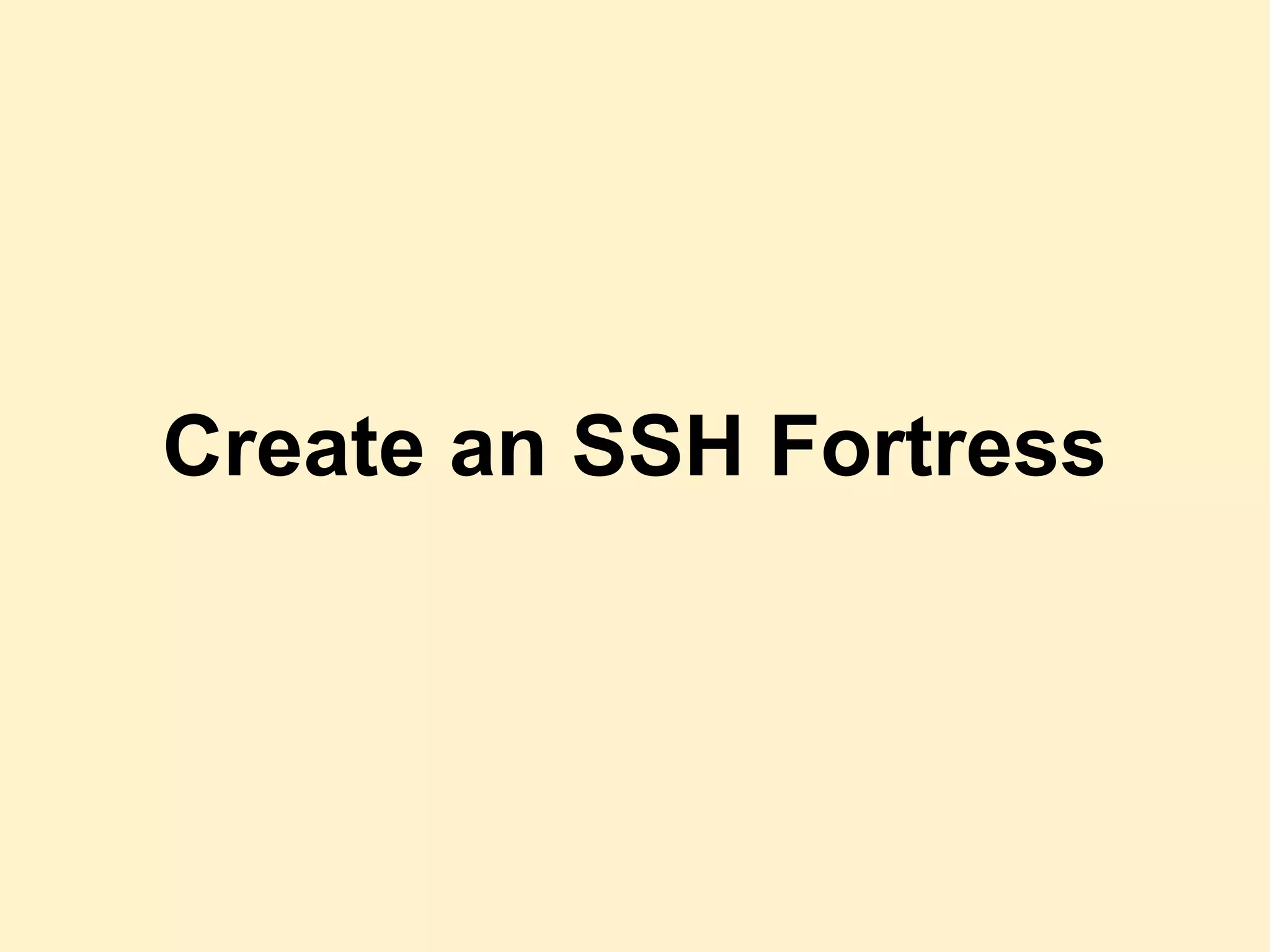 Create an SSH Fortress
 