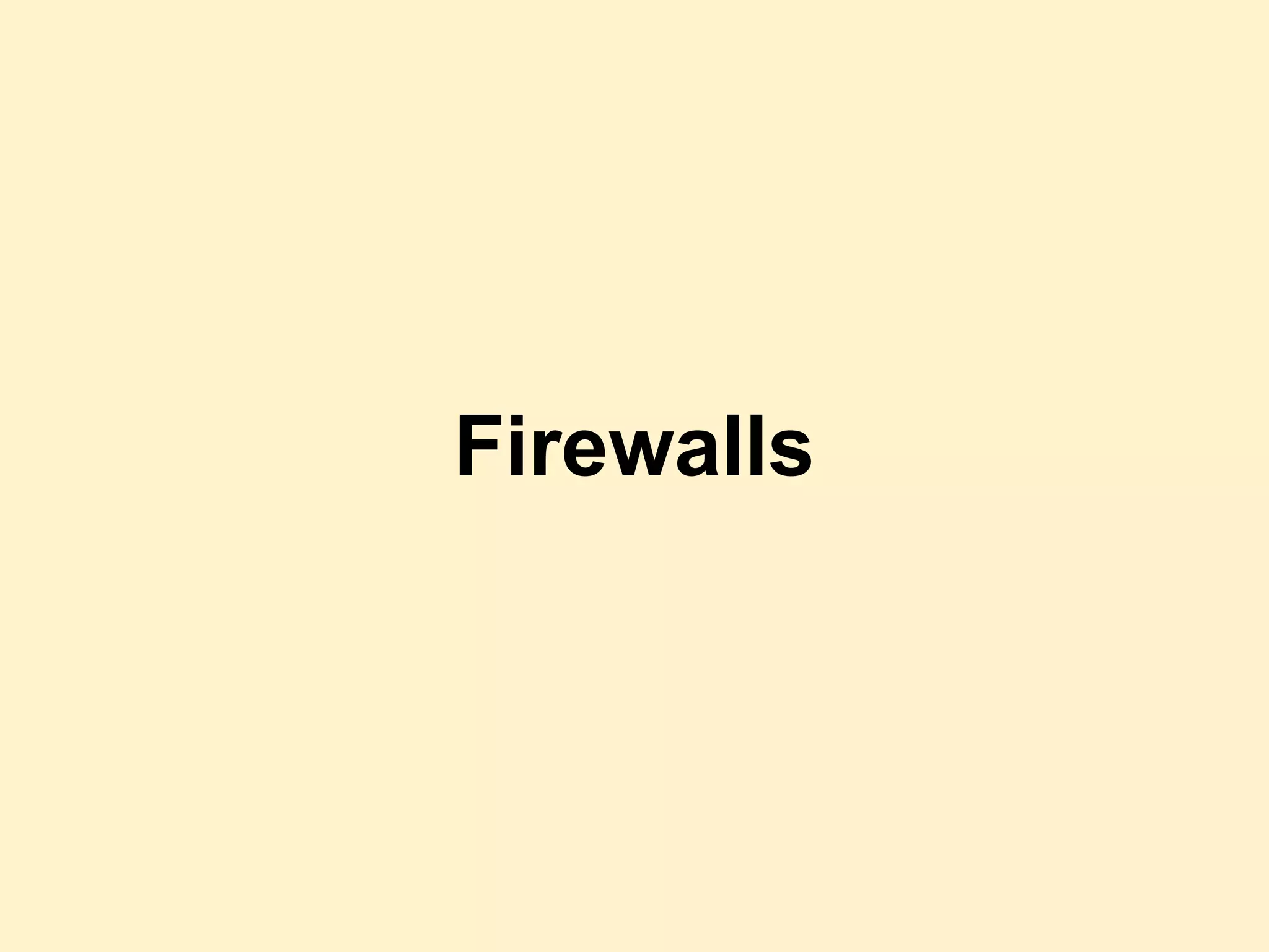 Firewalls
 