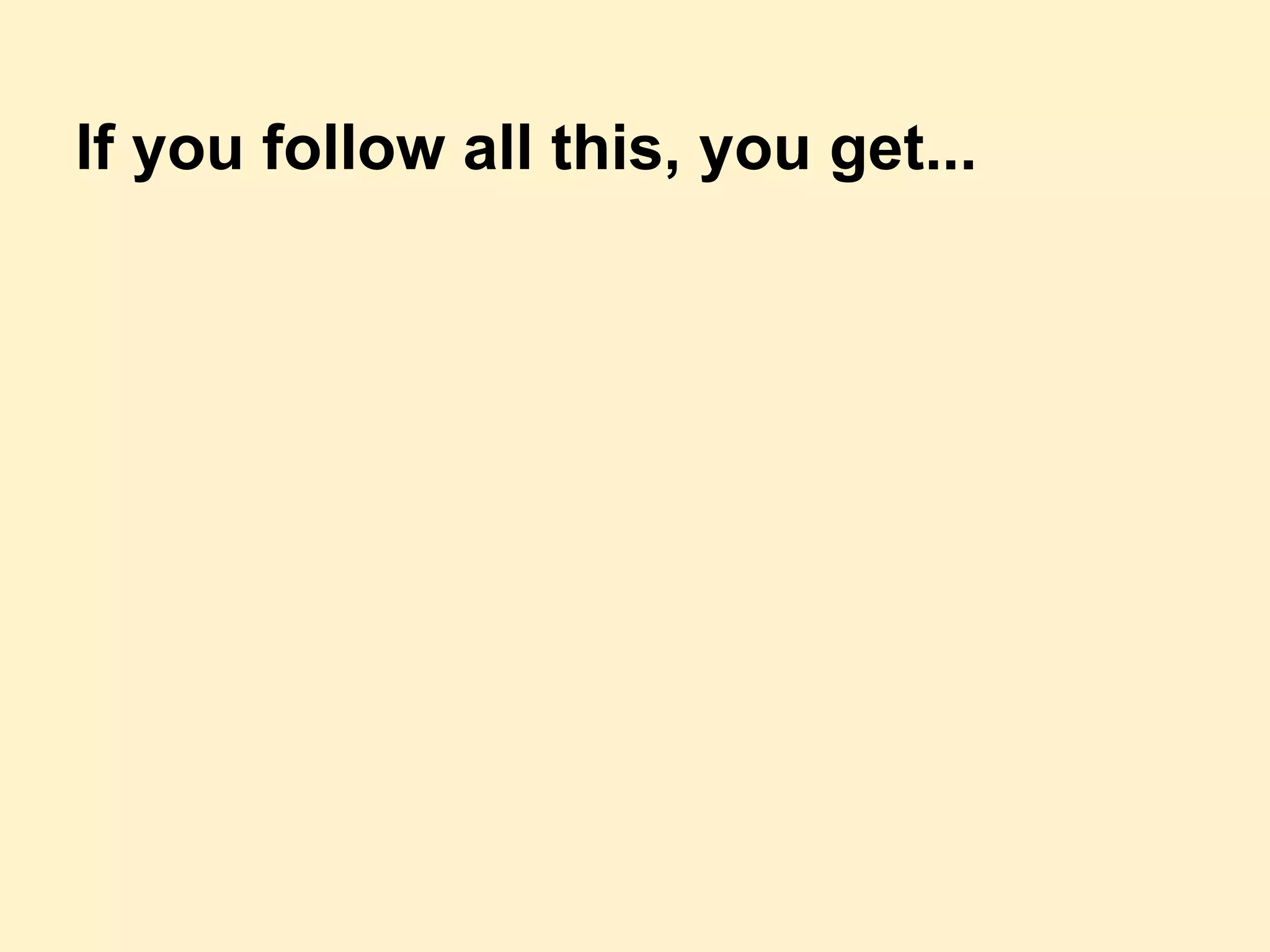 If you follow all this, you get...
 