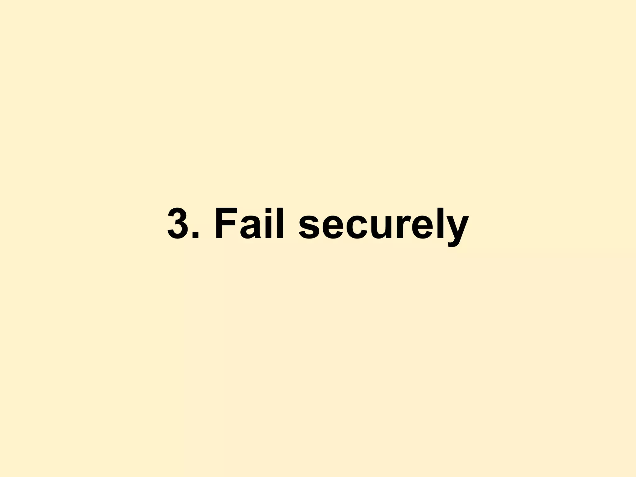 3. Fail securely
 
