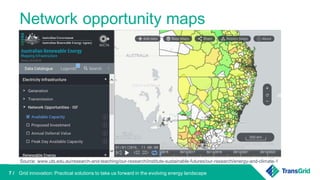 7 /
Network opportunity maps
Grid innovation: Practical solutions to take us forward in the evolving energy landscape
Source: www.uts.edu.au/research-and-teaching/our-research/institute-sustainable-futures/our-research/energy-and-climate-1
 