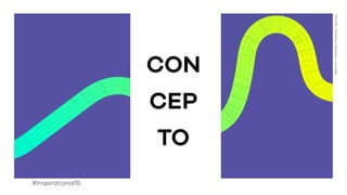 TEDx 2015
Títuloapartado
ConnectDevelopInnovate
CON
CEP
TO
FLUOR:Connect+Develop+Innovate
#Inspirational15
 