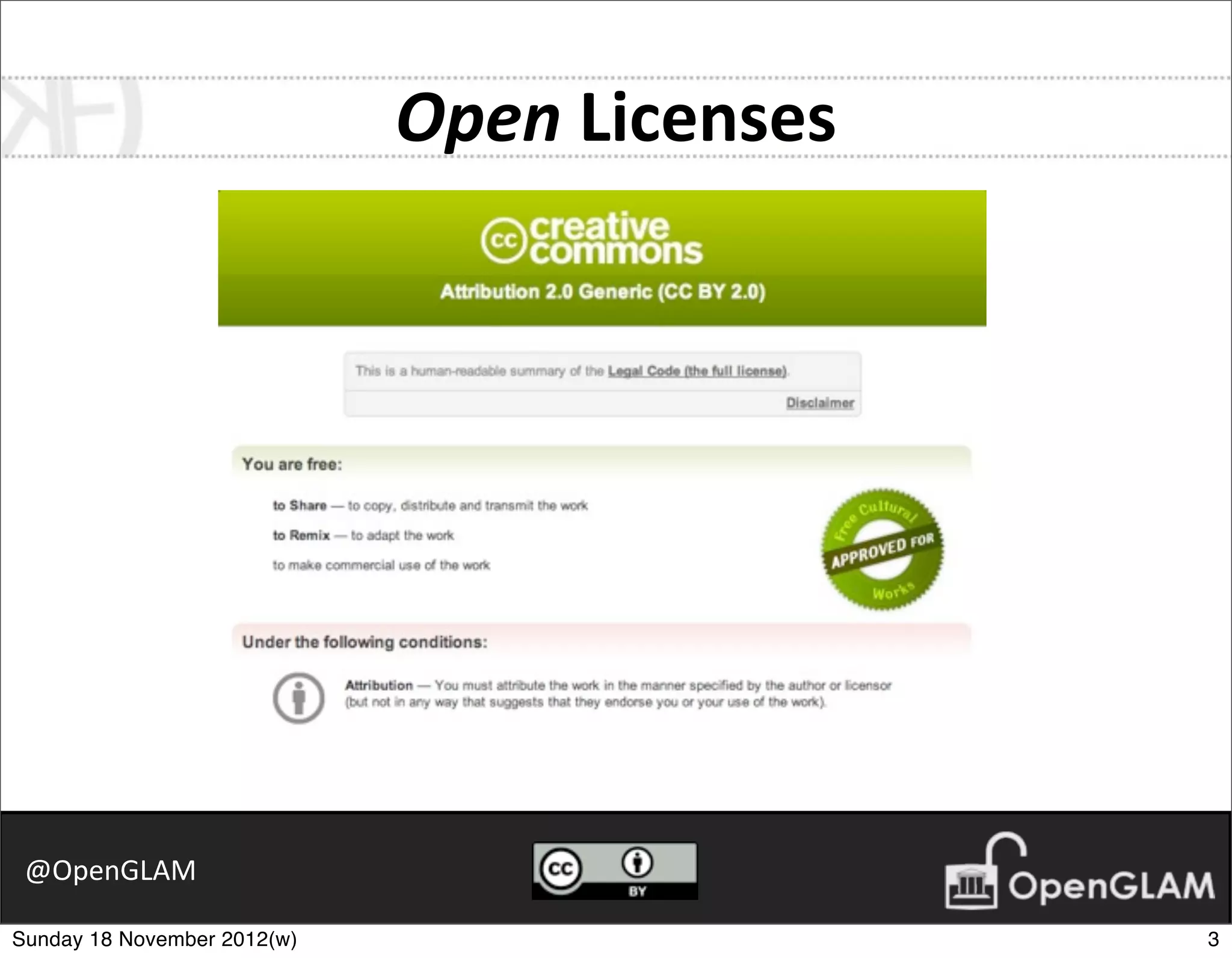 Open	
  Licenses




 @OpenGLAM

Sunday 18 November 2012(w)                      3
 