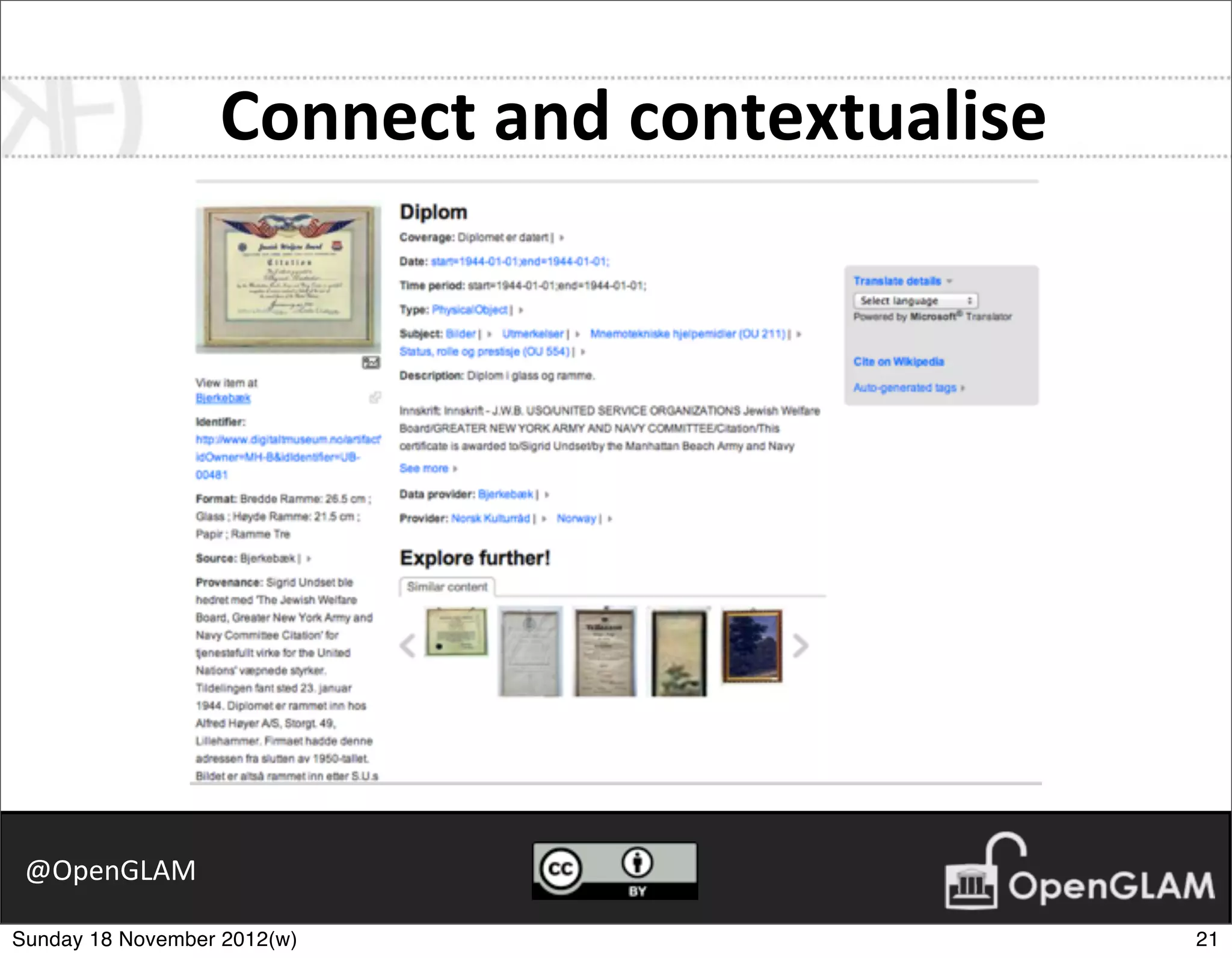 Connect	
  and	
  contextualise




 @OpenGLAM

Sunday 18 November 2012(w)                          21
 