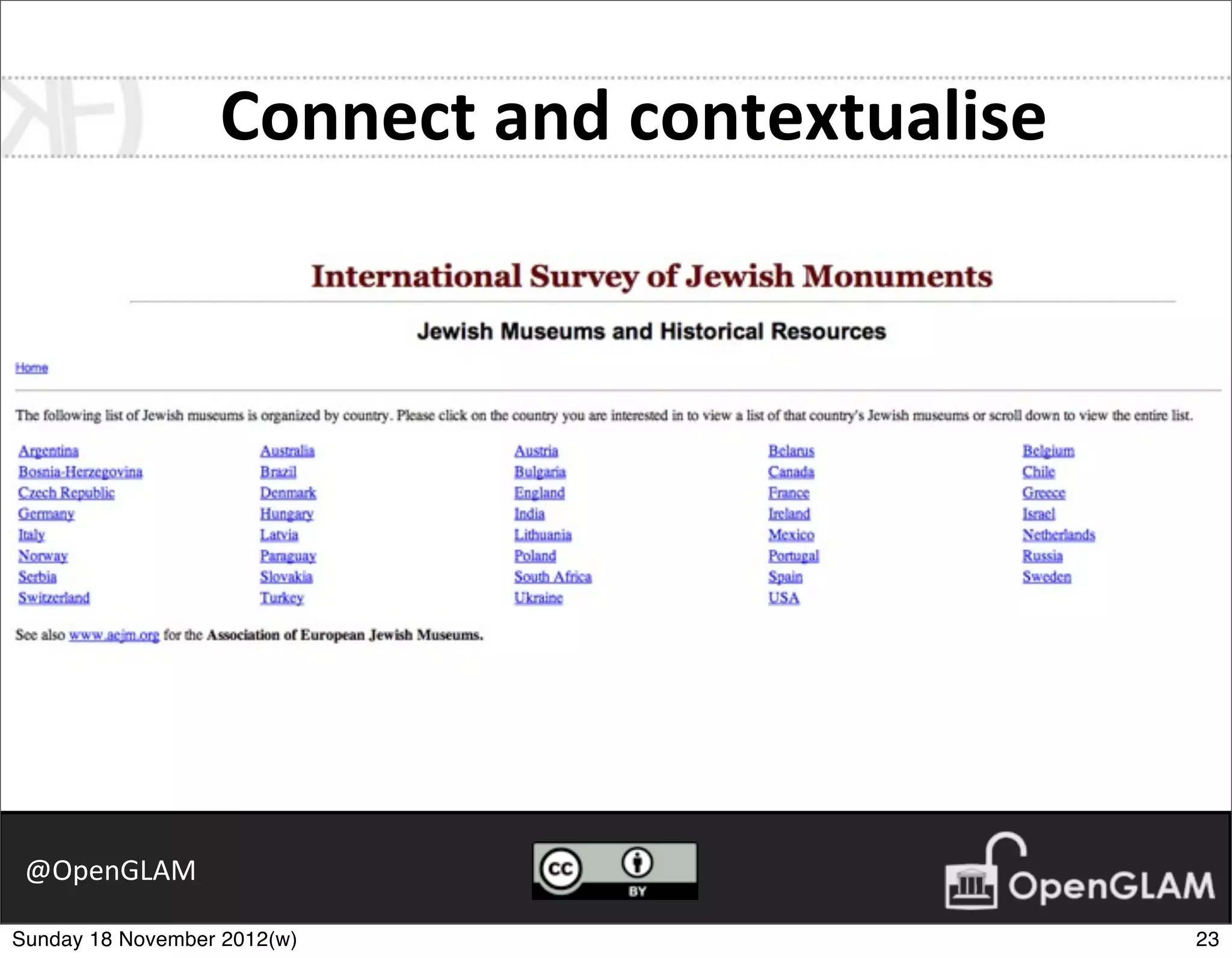 Connect	
  and	
  contextualise




 @OpenGLAM

Sunday 18 November 2012(w)                          23
 
