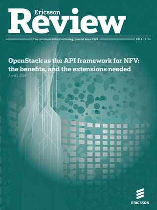 The communications technology journal since 1924
OpenStack as the API framework for NFV:
the benefits, and the extensions needed
April 2, 2015
2015 • 3
 