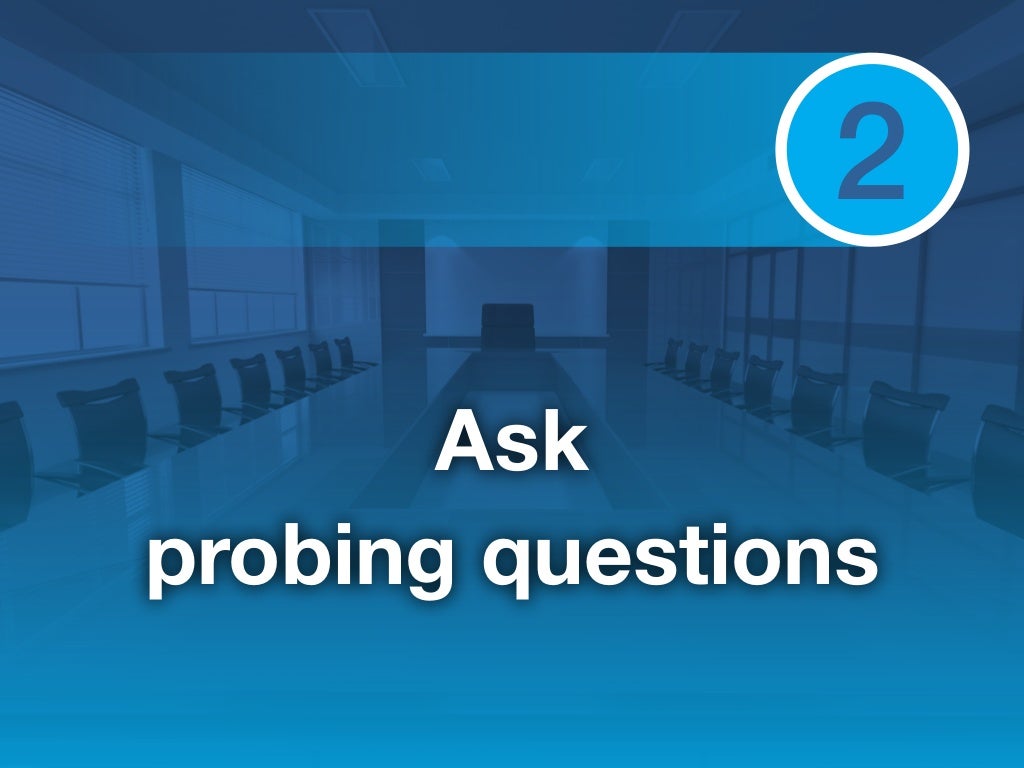 2 Ask probing questions
